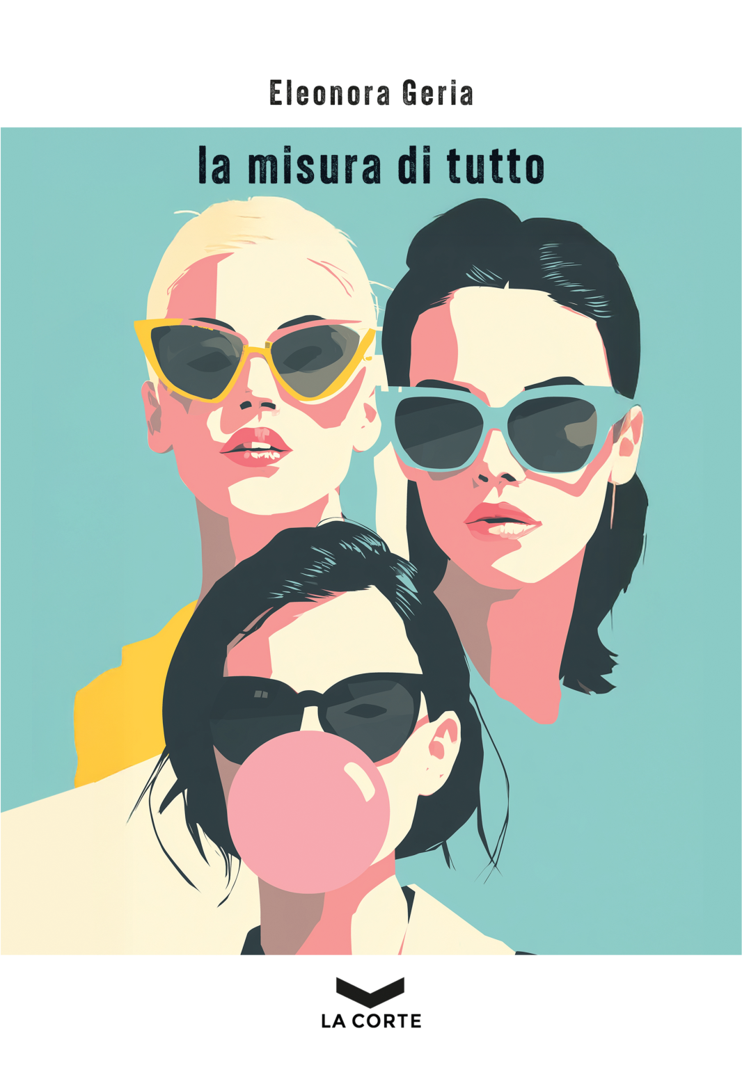 Copertina del romanzo La misura di tutto di Eleonora Geria, La Corte Editore